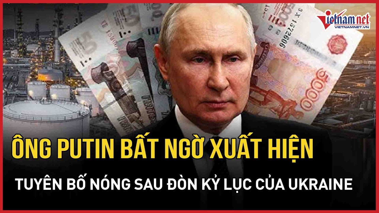 Chiến sự Nga-Ukraine: Ông Putin bất ngờ xuất hiện, tuyên bố nóng sau đòn tấn công kỷ lục của Ukraine