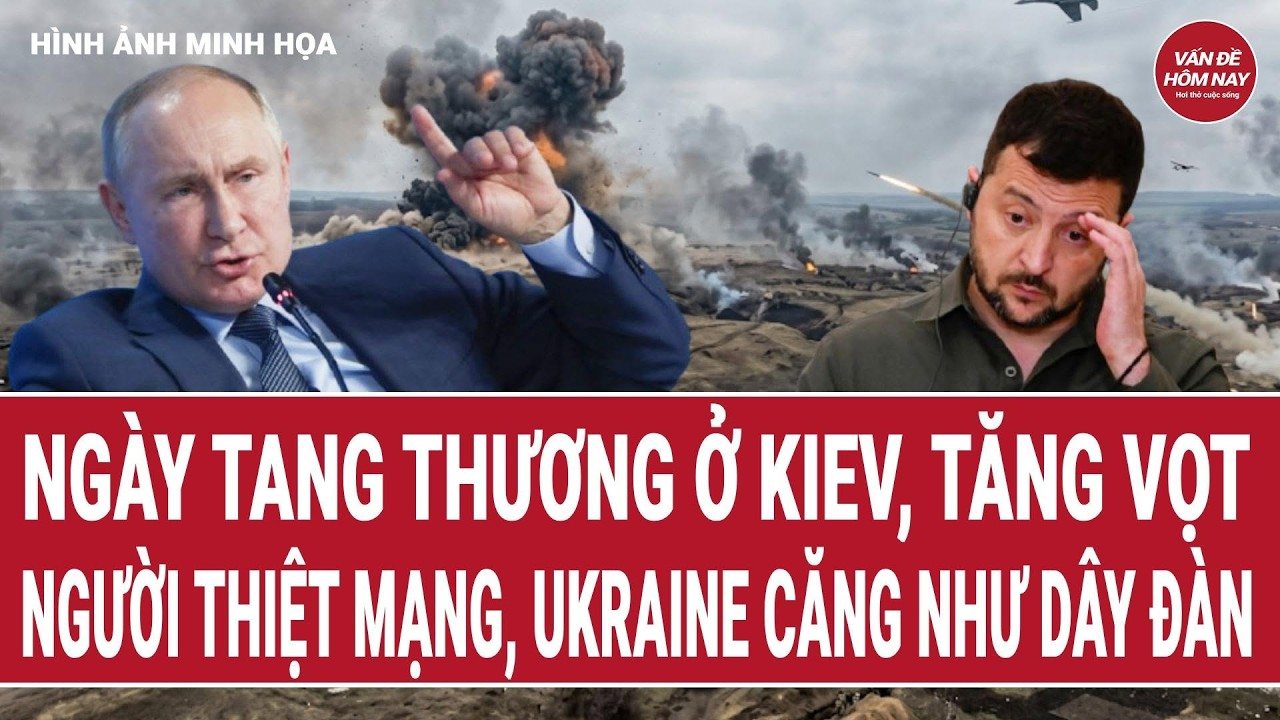 Vấn đề hôm nay 21/8: Ngày tang thương ở Kiev, tăng vọt người thiệt mạng, Ukraine căng như dây đàn
