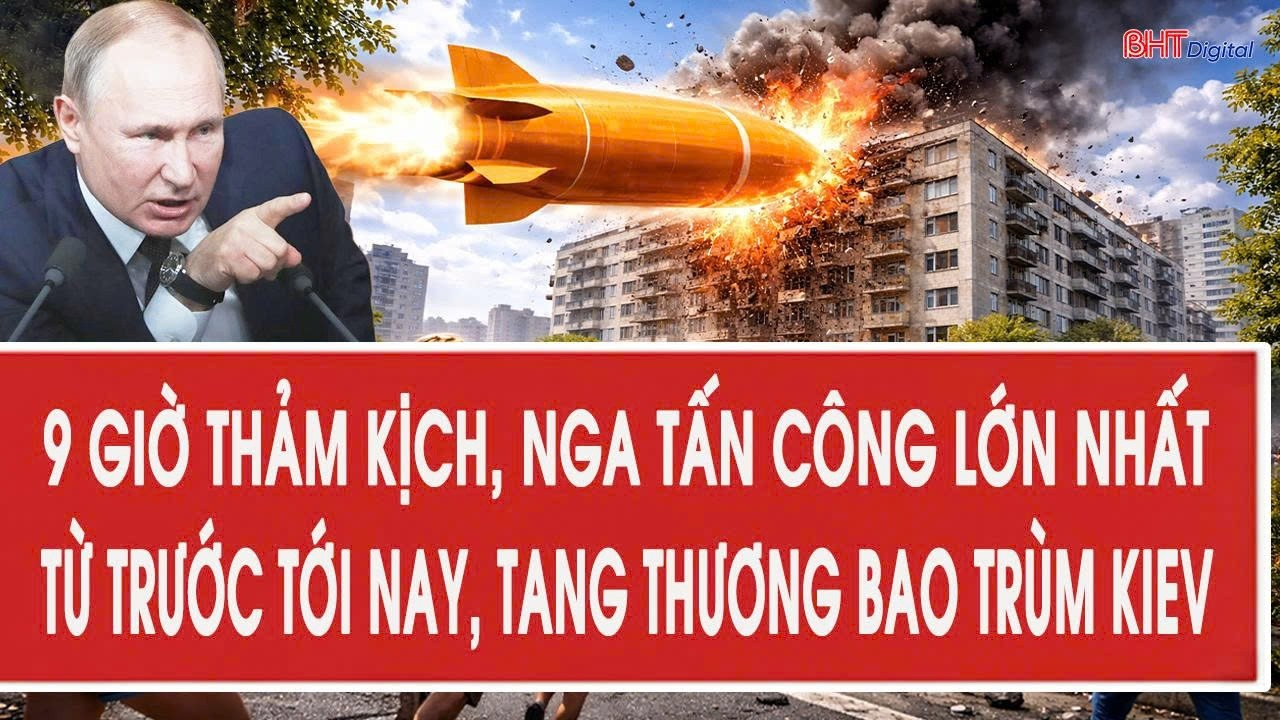 Nga-Ukraine 21/8: 9 giờ thảm kịch, Nga tấn công lớn nhất từ trước tới nay, tang thương bao trùm Kiev