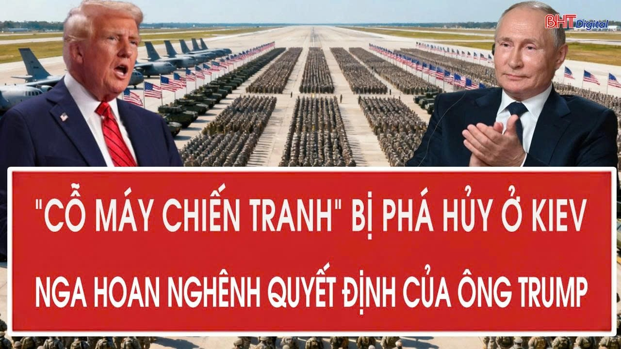 Tâm điểm 21/8: “Cỗ máy chiến tranh” bị phá hủy ở Kiev; Nga hoan nghênh quyết định của ông Trump