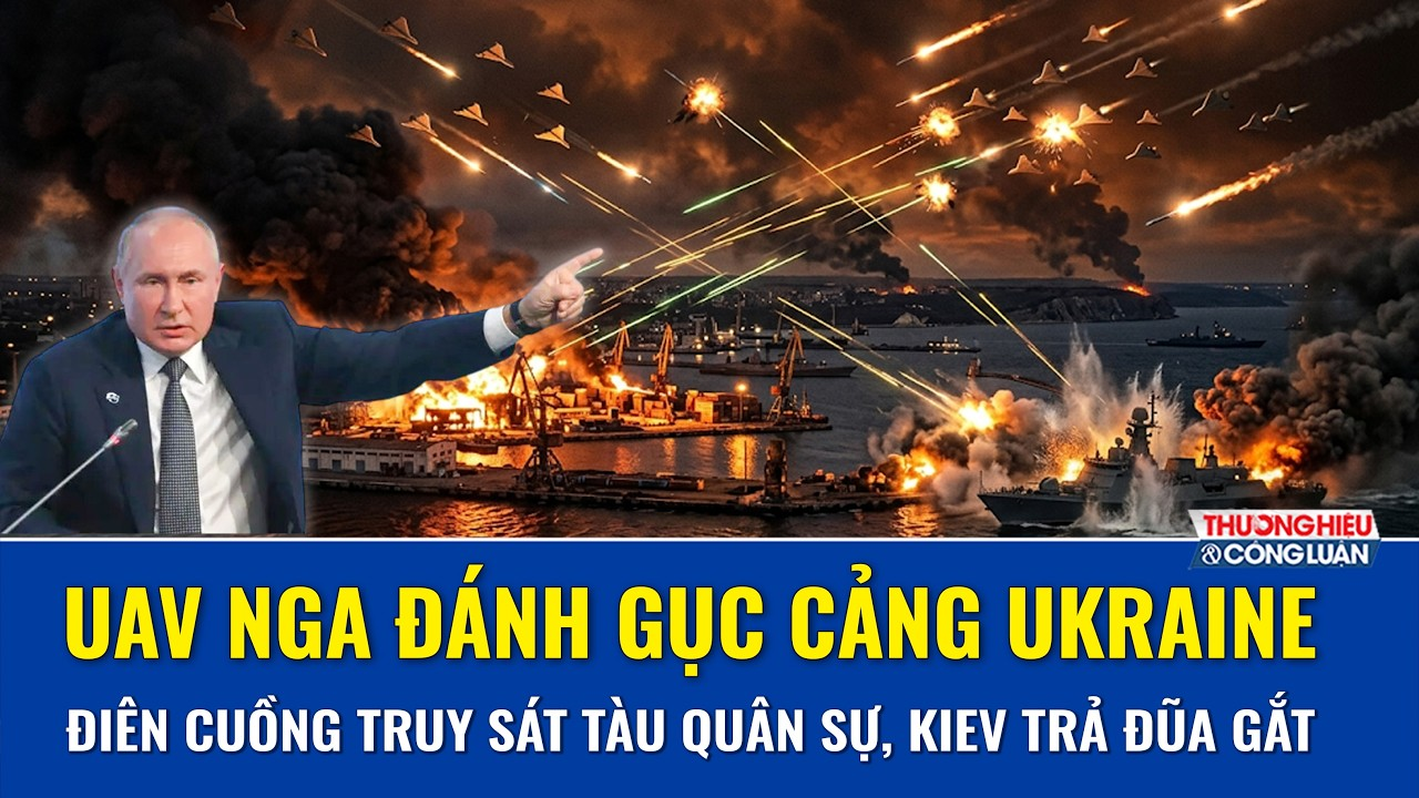 Thời sự Quốc tế sáng 6/8: Nga đánh gục cảng Ukraine, điên cuồng truy sát tàu quân sự, Kiev trả đũa
