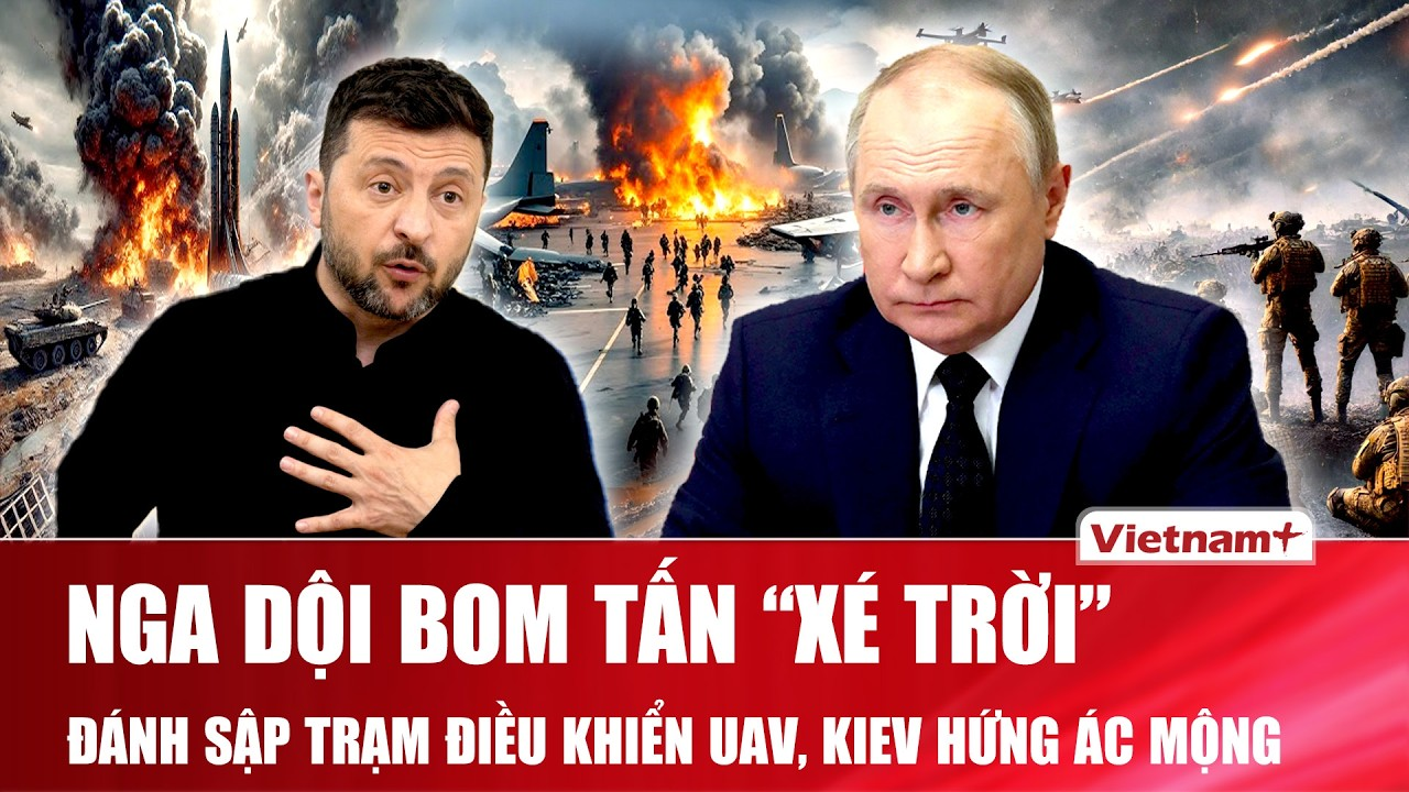 Thời sự Quốc tế sáng 22/8: Nga dội bom tấn xé trời, đánh sập trạm điều khiển UAV, Kiev hứng ác mộng