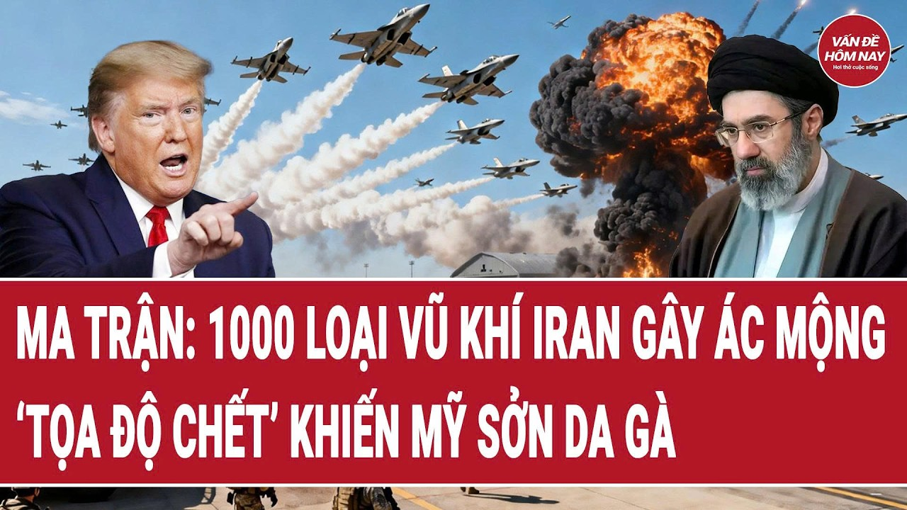 Điểm nóng 24/8: Ma trận: 1000 loại vũ khí Iran gây ác mộng; ‘tọa độ chết’ khiến Mỹ sởn da gà?