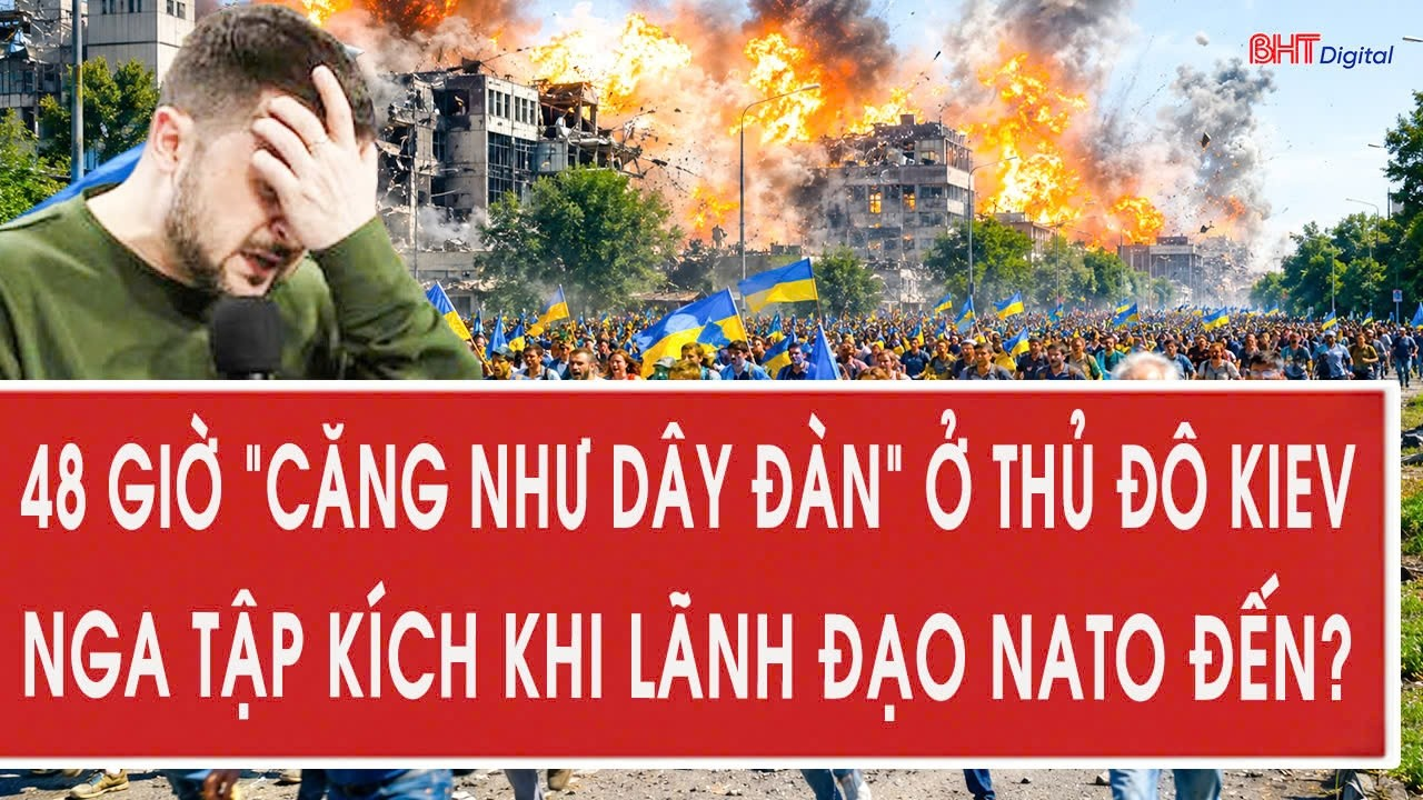 Chiến sự Ukraine: 48 giờ “căng như dây đàn” ở thủ đô Kiev, Nga tập kích khi lãnh đạo NATO đến?