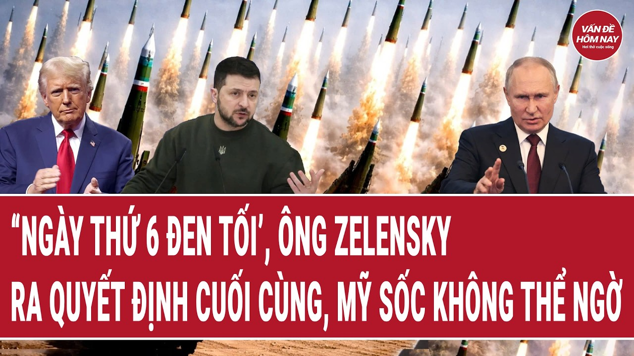 Điểm nóng 25/8: “Ngày thứ 6 đen tối’, ông Zelensky ra quyết định cuối cùng, Mỹ sốc không thể ngờ