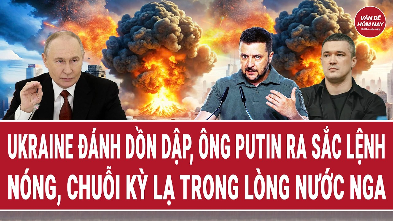 Bản tin 26/8: Ukraine đánh dồn dập, ông Putin ra sắc lệnh nóng, chuỗi kỳ lạ trong lòng nước Nga
