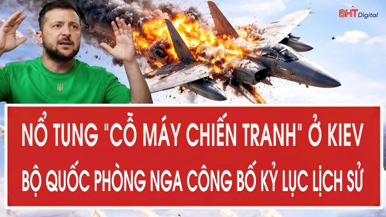 Tâm điểm quốc tế 26/8: Nổ tung “cỗ máy chiến tranh” ở Kiev, Bộ Quốc phòng Nga công bố kỷ lục lịch sử
