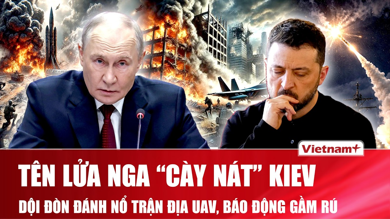 Thời sự Quốc tế sáng 26/8: Tên lửa Nga “cày nát” Kiev, dội đòn đánh nổ trận địa UAV, báo động gầm rú