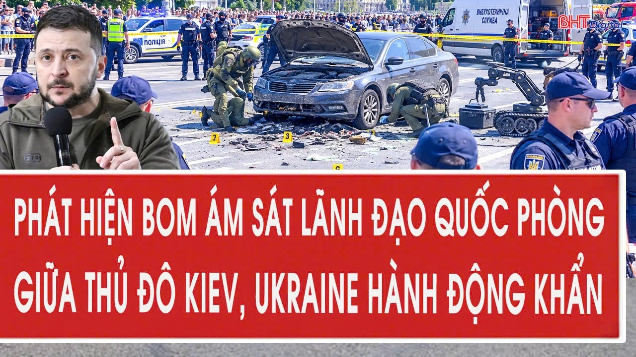 Nóng: Phát hiện bom ám sát lãnh đạo quốc phòng giữa thủ đô Kiev, Ukraine hành động khẩn