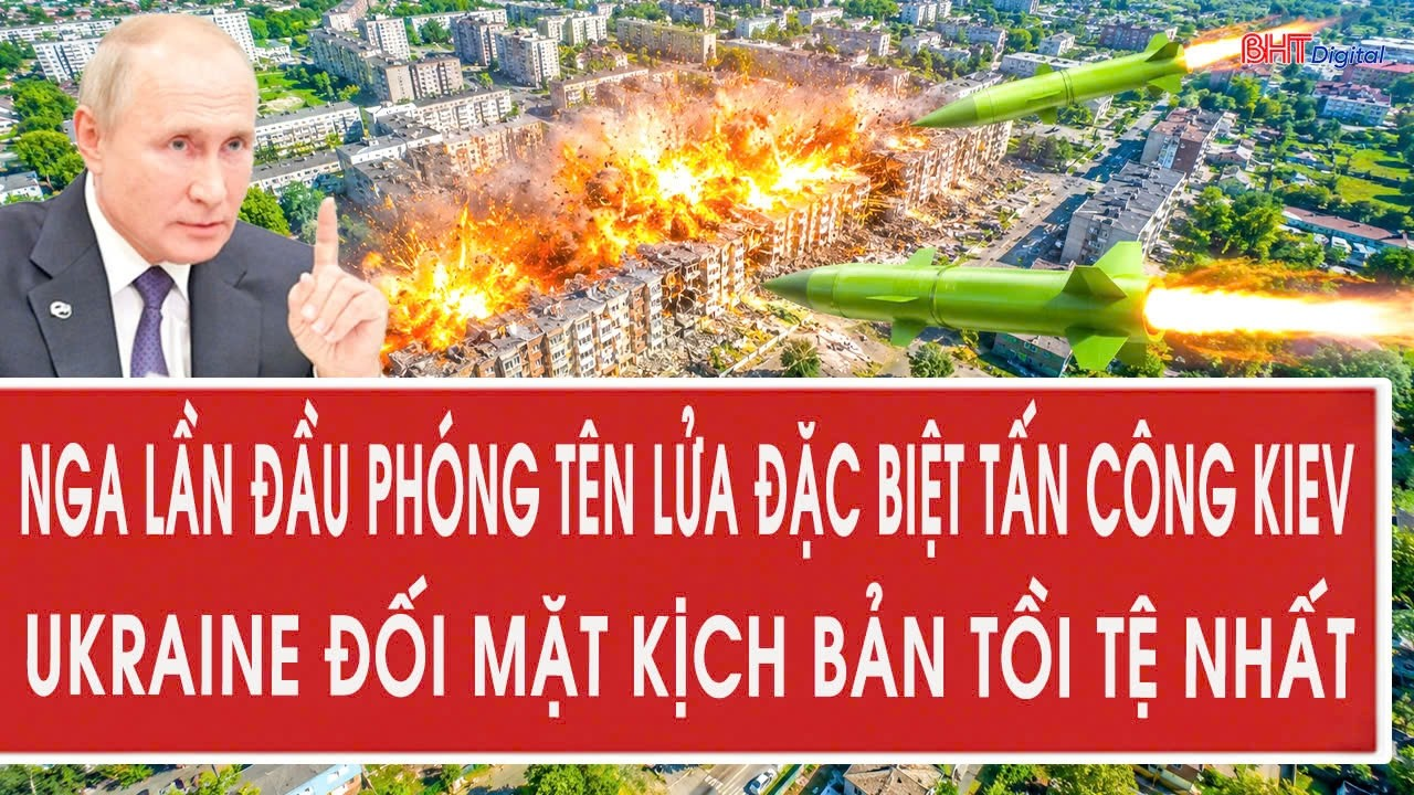 Tâm điểm 28/8:Nga lần đầu phóng tên lửa đặc biệt tấn công Kiev, Ukraine đối mặt kịch bản tồi tệ nhất