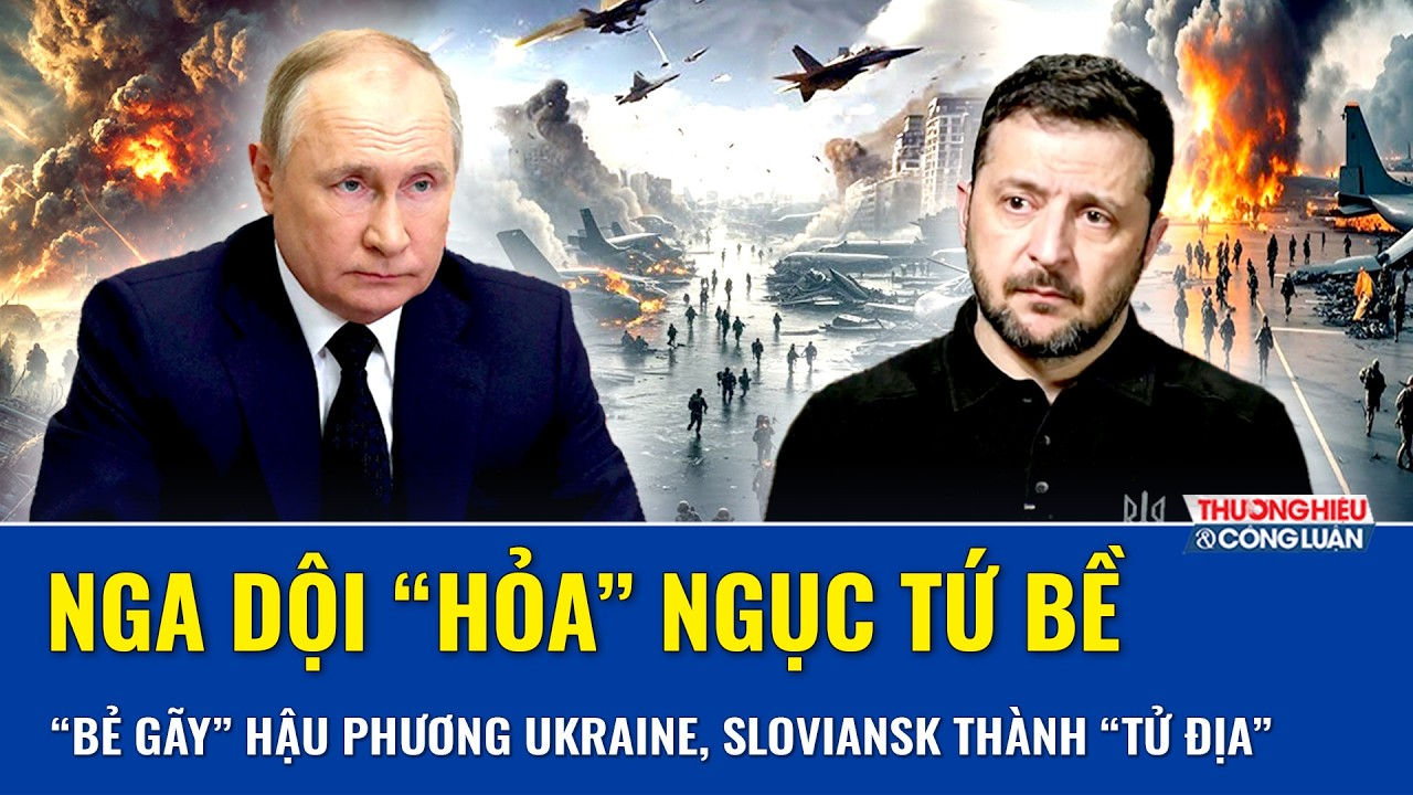 Thời sự Quốc tế sáng 28/8:Nga dội hỏa ngục xé toạc hậu phương Ukraine, biến Sloviansk thành “tử địa”