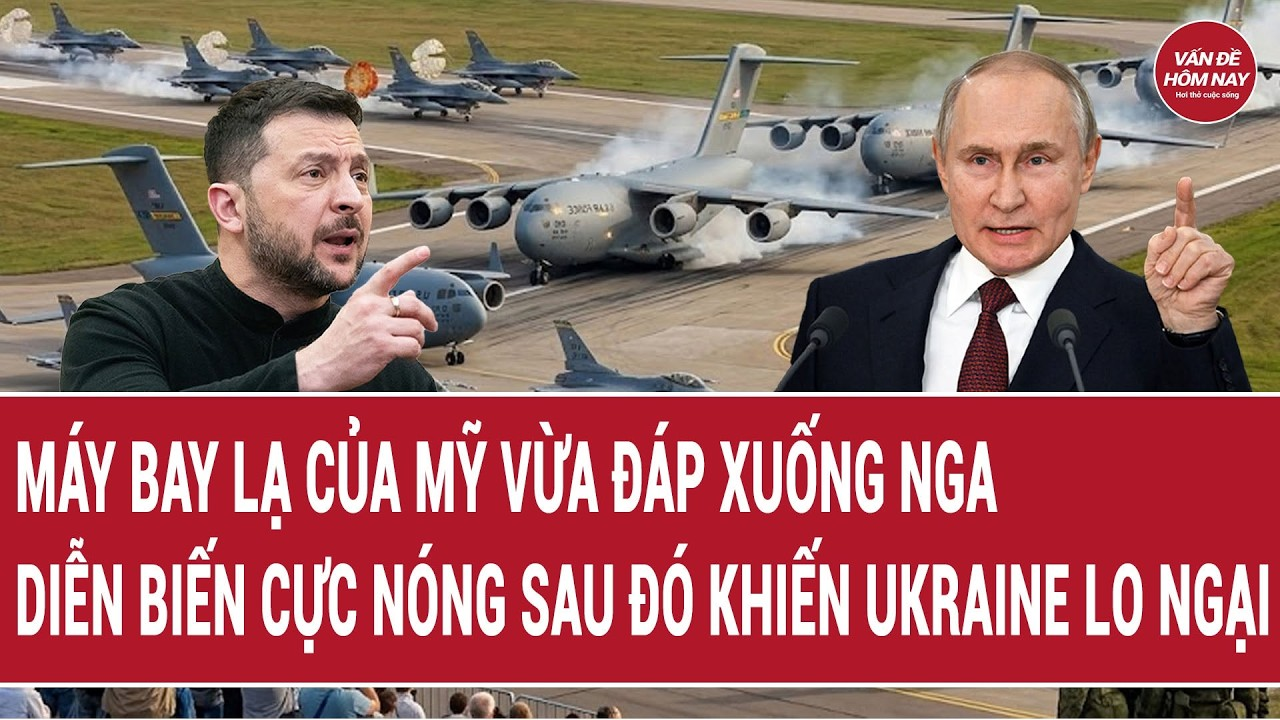 Bản tin 30/8: Máy bay lạ của Mỹ vừa đáp xuống Nga; diễn biến cực nóng sau đó khiến Ukraine lo ngại