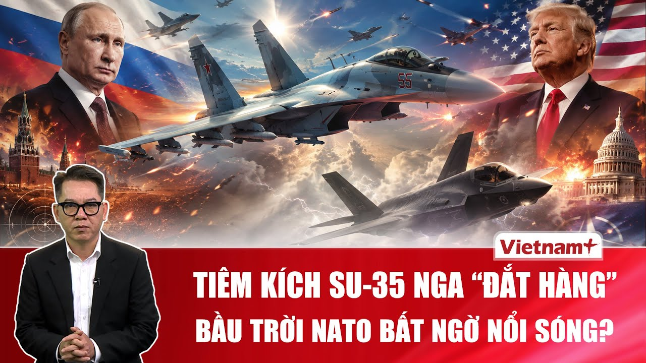 BÌNH QUÂN SỰ: Tiêm kích Su-35 Nga “đắt hàng”, bầu trời NATO bất ngờ nổi sóng?