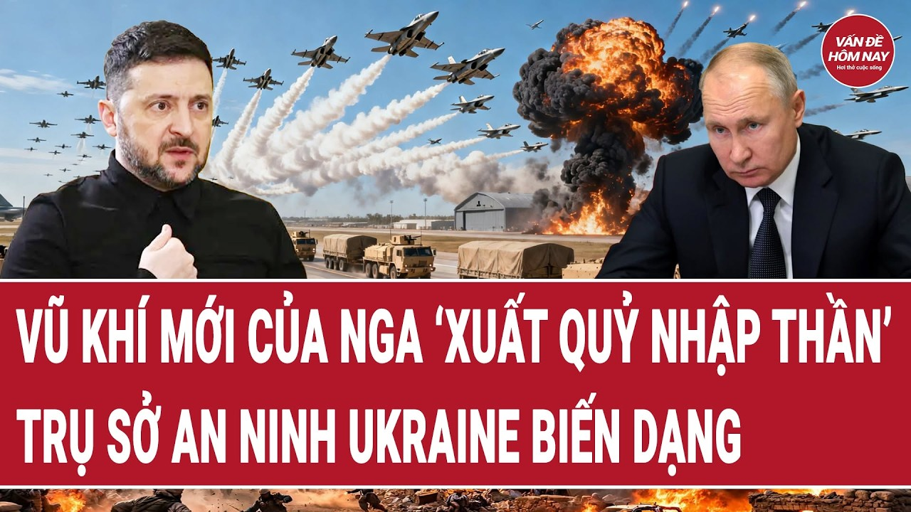 Điểm nóng 5/9: Vũ khí mới của Nga ‘xuất quỷ nhập thần’; trụ sở cơ quan an ninh Ukraine “biến dạng”