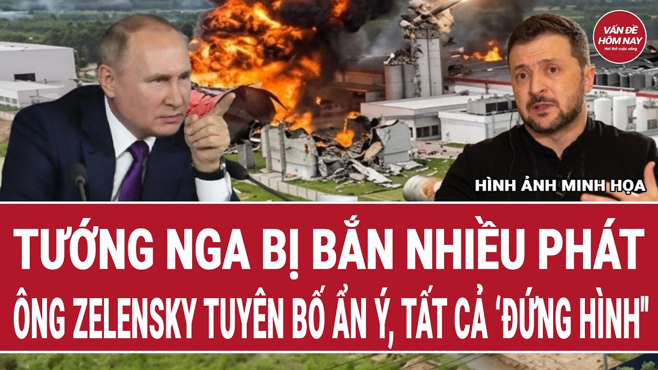 Toàn cảnh: Tướng Nga bị bắn nhiều phát, ông Zelensky tuyên bố ẩn ý, tất cả ‘đứng hình”