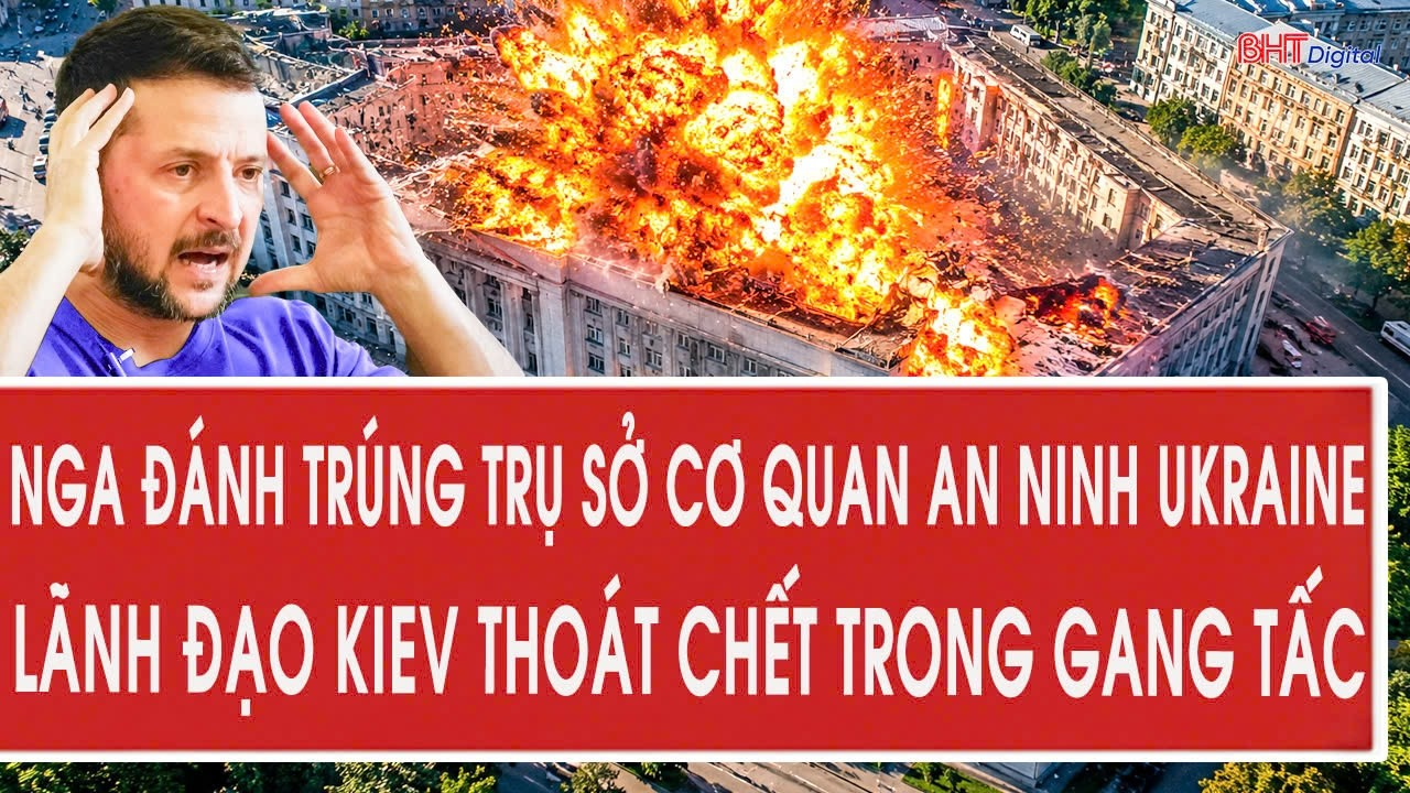 Tâm điểm 5/9: Nga đánh trúng trụ sở Cơ quan An ninh Ukraine, lãnh đạo Kiev thoát chết trong gang tấc