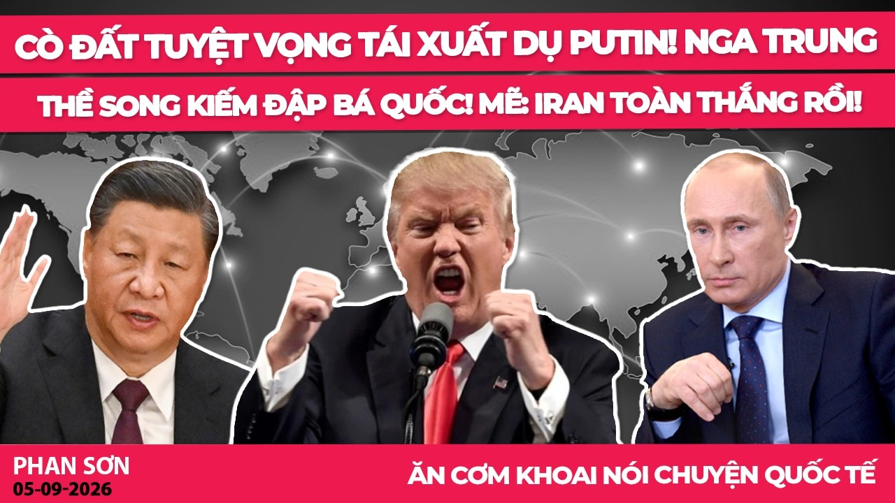 Cò Đất tuyệt vọng tái xuất dụ Putin! Nga Trung thề song kiếm đập Bá Quốc! Mẽ: Iran toàn thắng rồi!
