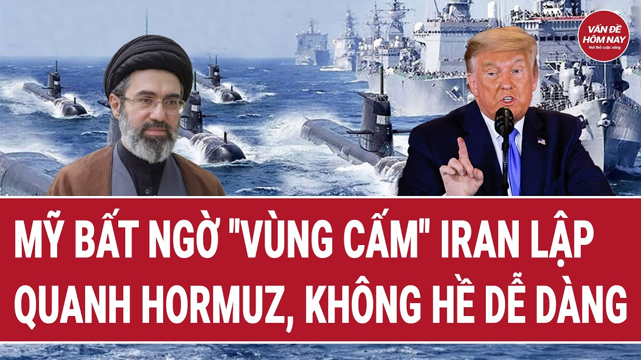 Thời sự quốc tế 7/9: Mỹ bất ngờ “vùng cấm” Iran lập quanh Hormuz, không hề dễ dàng