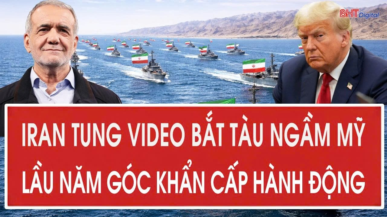 Tâm điểm quốc tế 9/9: Iran tung video bắt tàu ngầm Mỹ, Lầu Năm Góc khẩn cấp hành động