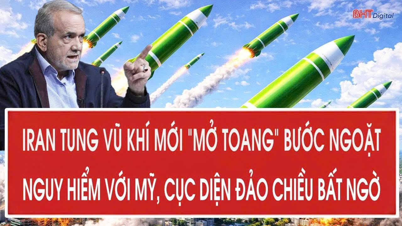 Iran tung vũ khí mới “mở toang” bước ngoặt nguy hiểm với Mỹ, cục diện đảo chiều bất ngờ