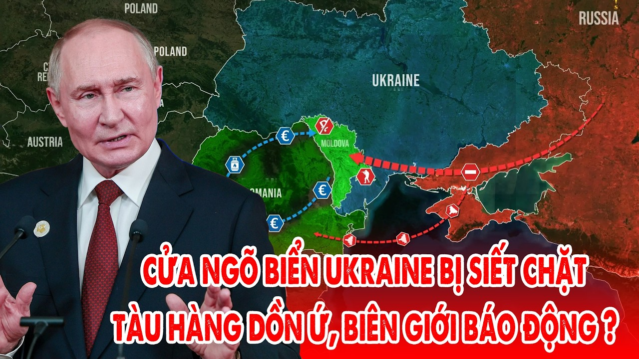 Tàu hàng vào Ukraine dồn ứ khi Odesa, Mykolaiv và biên giới Moldova, Romania chịu sức ép lớn từ Nga?