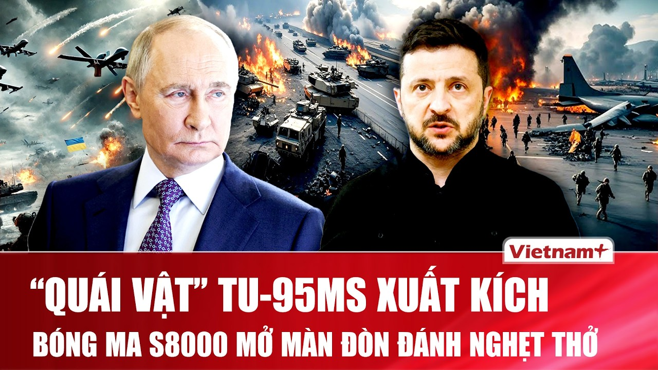 NGA DỘI “BÃO LỬA”, UKRAINE SẬP BẪY: Tu-95MS gầm rú, S8000 âm thầm xuyên lưới phòng thủ
