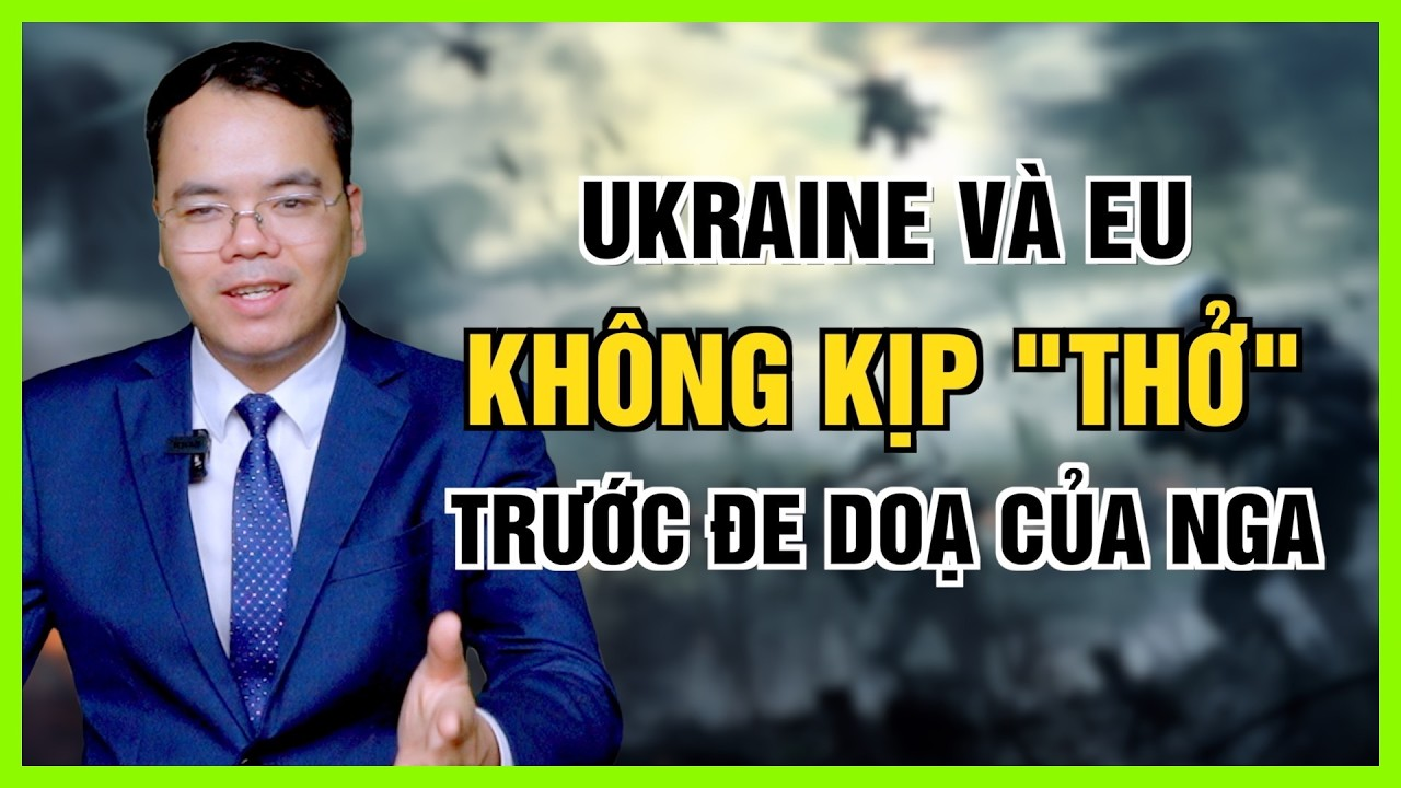 Tình Thế Nan Nguy của Cả Ukraine Và Châu Âu, Nga Giành Lợi Thế Lớn