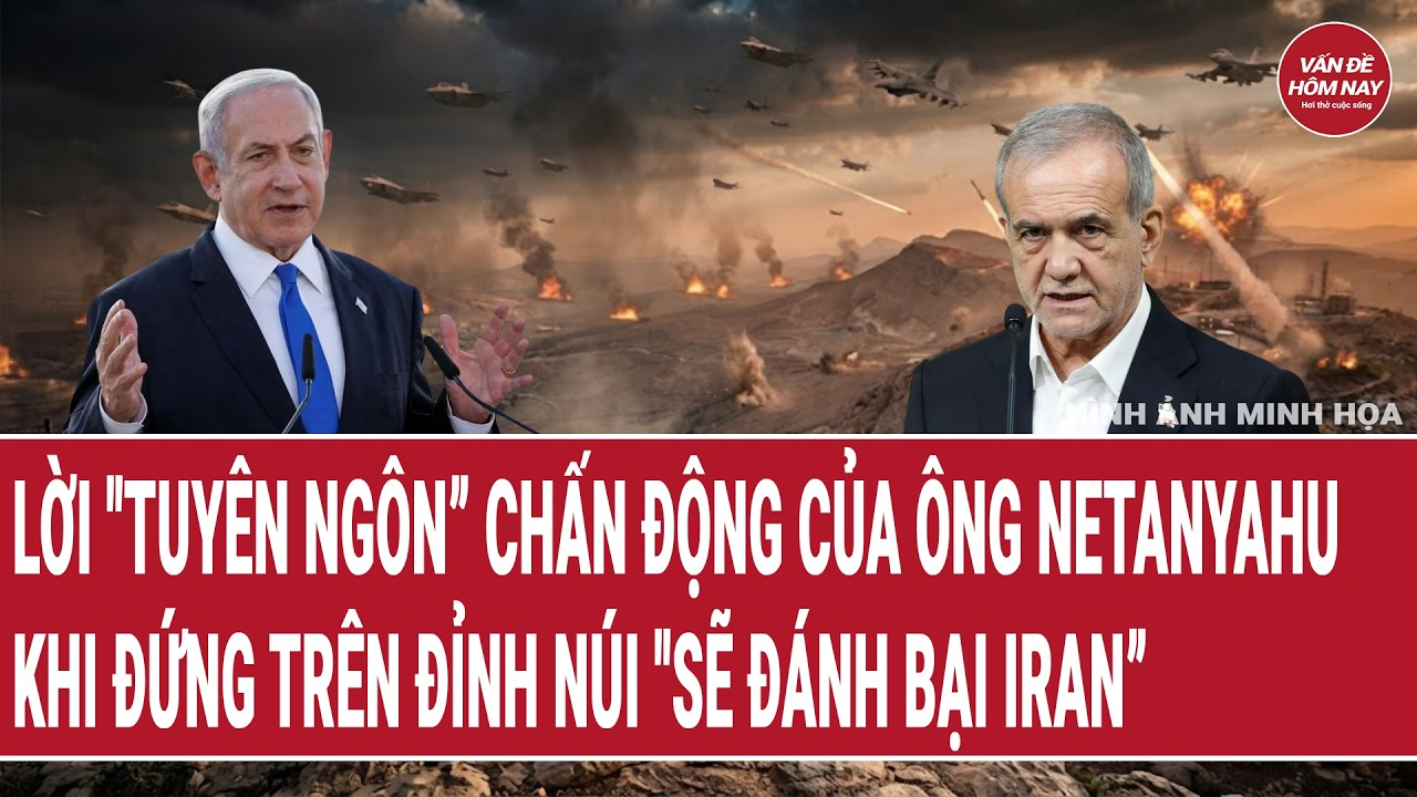 Bản tin 14/9: Lời “tuyên ngôn” chấn động của ông Netanyahu khi đứng trên đỉnh núi “sẽ đánh bại Iran”