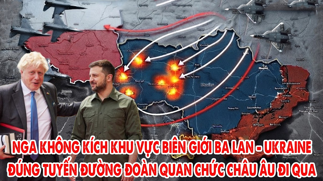 Nga không kích khu vực biên giới Ba Lan Ukraine, đúng tuyến đường đoàn quan chức châu Âu đi qua ?