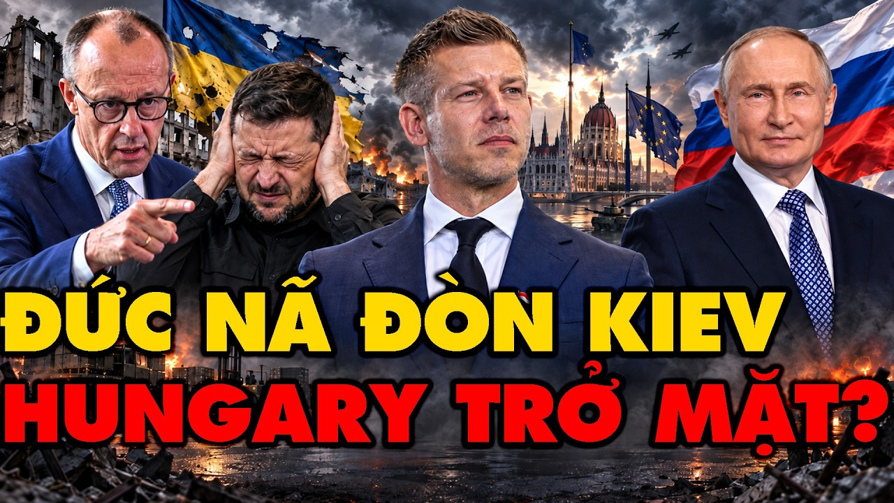 Đức giáng đòn Ukraine, Hungary trở mặt với Nga hay màn kịch tống tiền châu Âu?