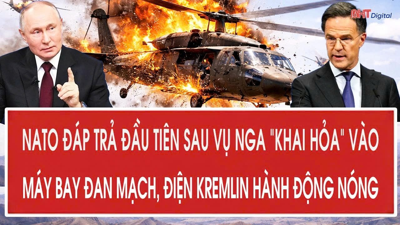 NATO đáp trả đầu tiên sau vụ Nga “khai hỏa” vào máy bay Đan Mạch, Điện Kremlin hành động nóng