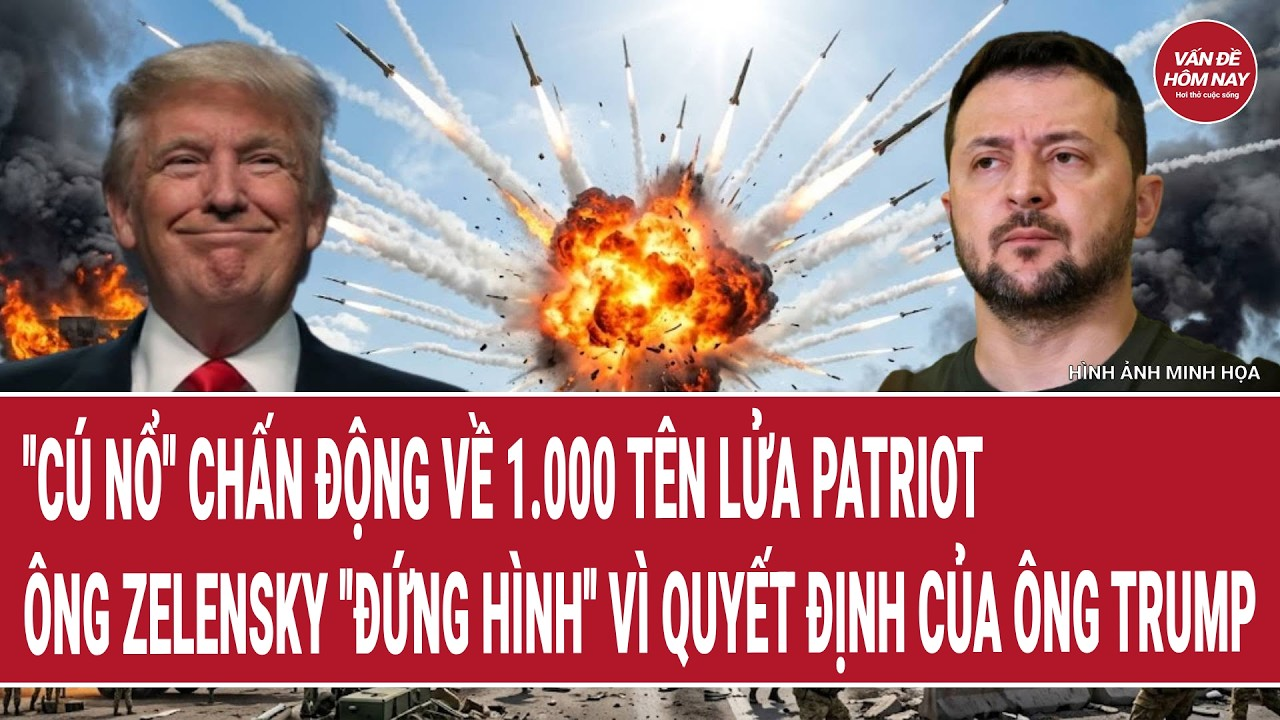 “Cú nổ” chấn động về 1.000 tên lửa Patriot; Ông Zelensky “đứng hình” vì quyết định của ông Trump