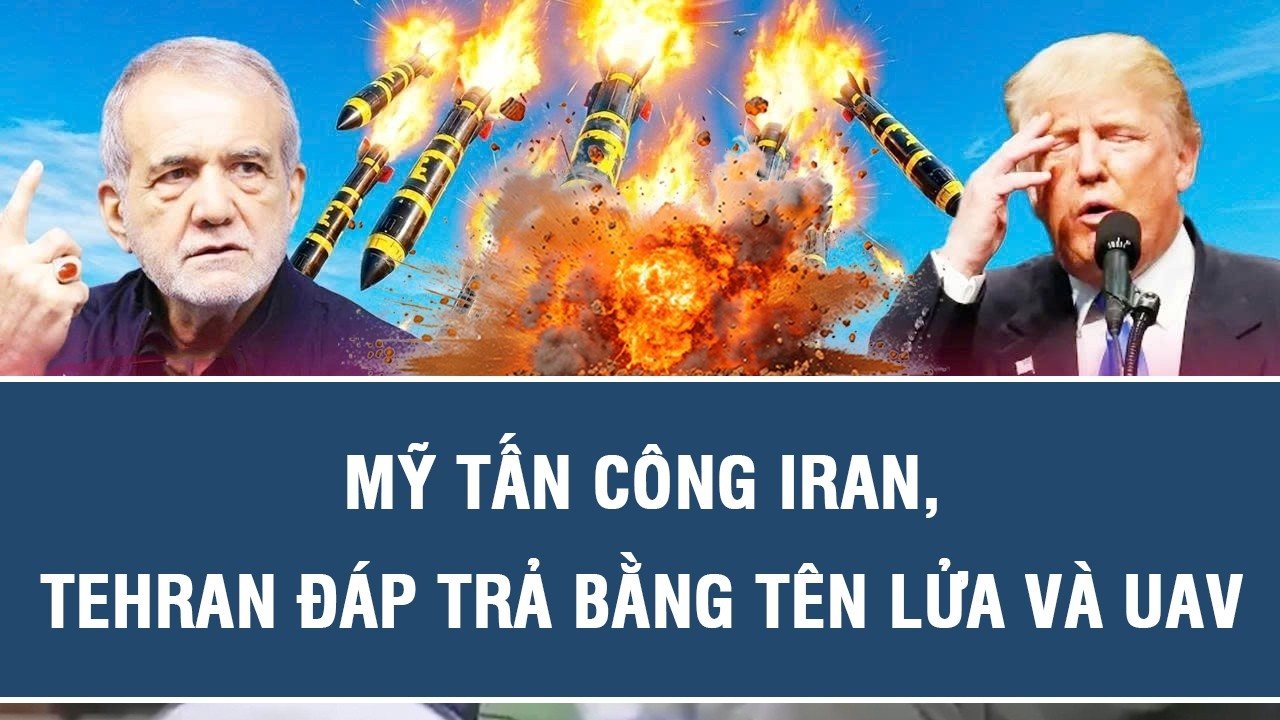 TOÀN CẢNH QUỐC TẾ 3/9: Mỹ tấn công Iran, Tehran đáp trả bằng tên lửa và UAV