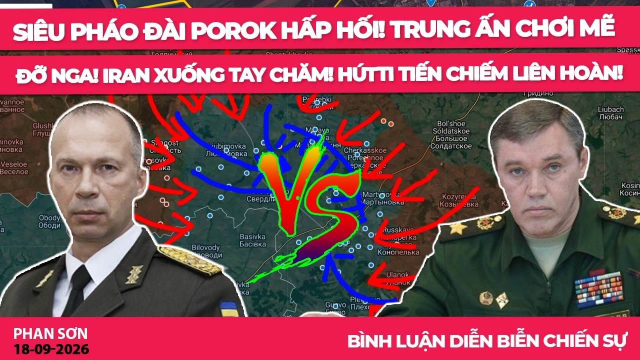 Siêu pháo đài Porok hấp hối! Nga Trung Ấn chống Mẽ! Iran xuống tay Chăm! HútTi tiến chiếm liên hoàn!