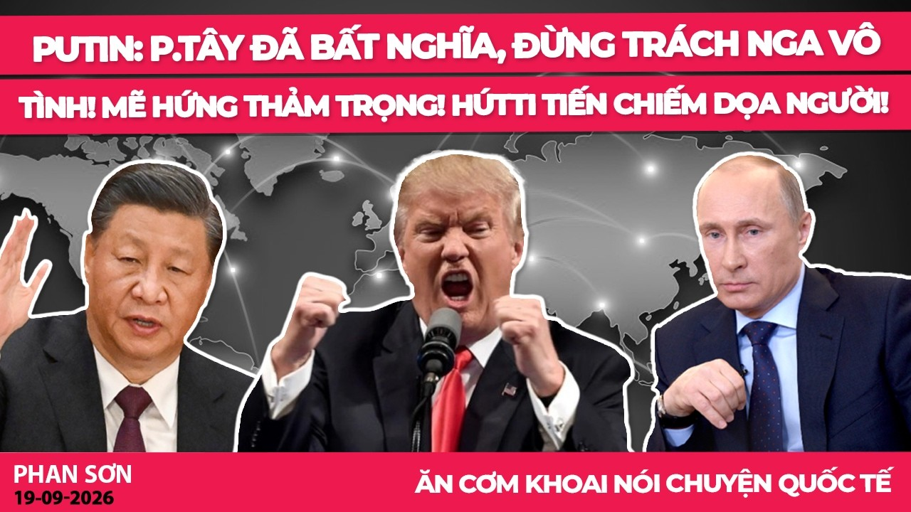 Putin: p.Tây đã bất nghĩa, đừng trách Nga vô tình! Mẽ hứng thảm trọng! HútTi tiến chiếm dọa người!