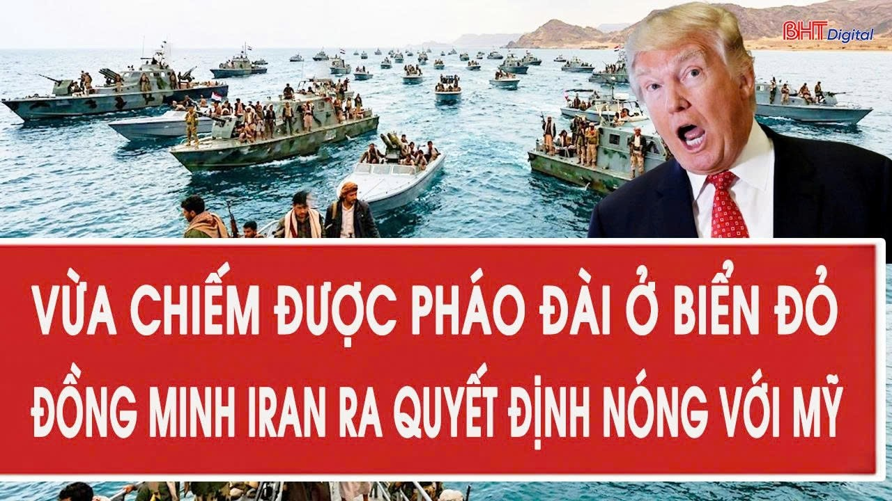 Chiến sự Trung Đông 21/9:Vừa chiếm được pháo đài ở Biển Đỏ, đồng minh Iran ra quyết định nóng với Mỹ