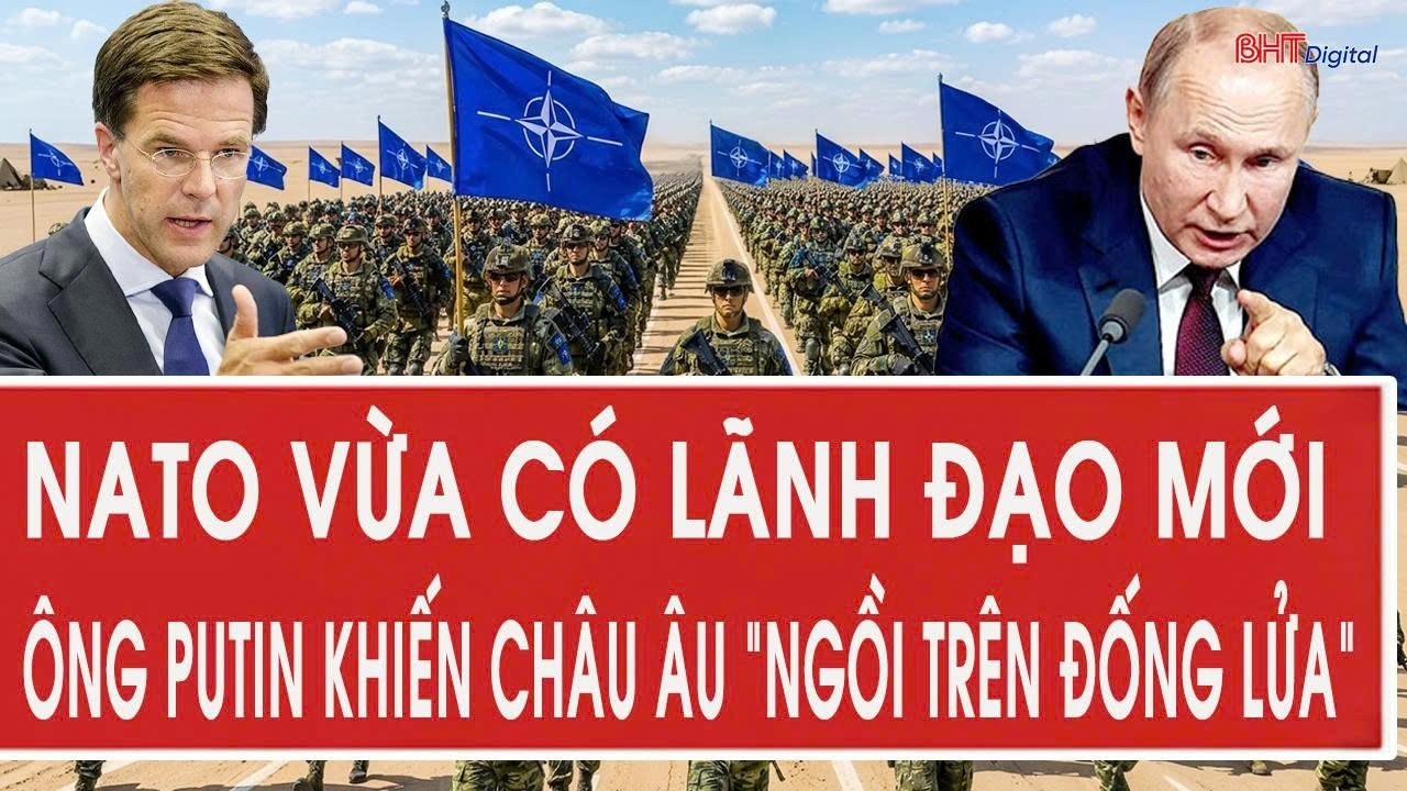 Tâm điểm quốc tế 22/9: NATO vừa có lãnh đạo mới, ông Putin khiến châu Âu “ngồi trên đống lửa”