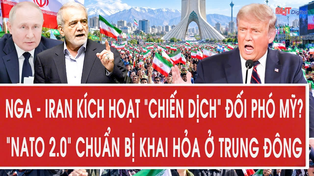 Vấn đề 22/9: Nga – Iran kích hoạt “chiến dịch” đối phó Mỹ? “NATO 2.0” chuẩn bị khai hỏa ở Trung Đông