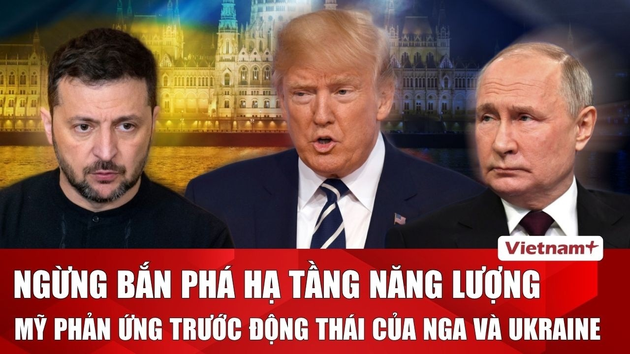 Mỹ đưa ra đề xuất mới với Nga-Ukraine: “Đóng băng” các đòn đánh vào hạ tầng năng lượng?