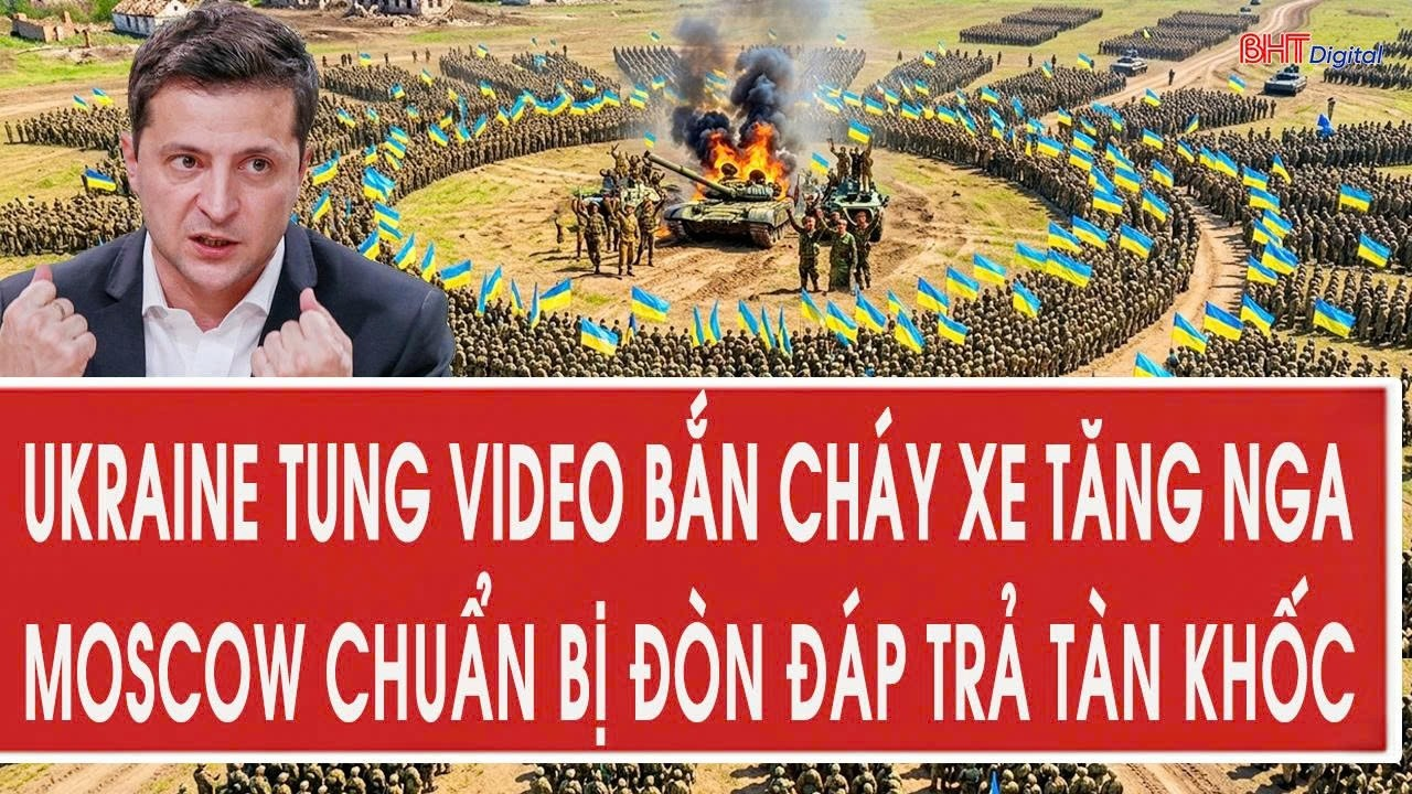 Vấn đề hôm nay 23/9: Ukraine tung video bắn cháy xe tăng Nga; Moscow chuẩn bị đòn đáp trả tàn khốc