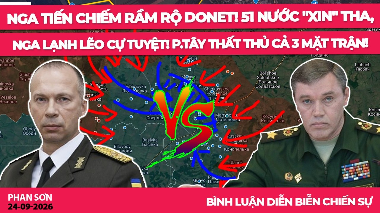 Nga tiến chiếm rầm rộ Donet! 51 nước “xin” tha, Nga lạnh lẽo cự tuyệt! P.Tây thất thủ cả 3 mặt trận!