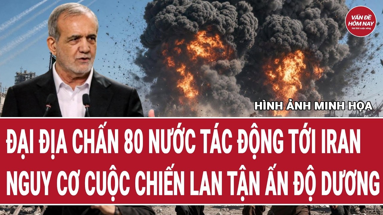 Bản tin 25/9: Đại địa chấn 80 nước tác động tới Iran; nguy cơ cuộc chiến lan tận Ấn Độ Dương