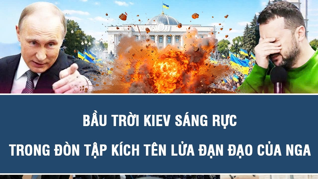TOÀN CẢNH QUỐC TẾ 25/9: Bầu trời Kiev sáng rực trong đòn tập kích tên lửa đạn đạo của Nga