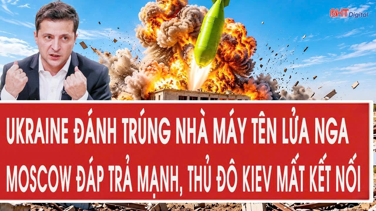 Toàn cảnh: Ukraine đánh trúng nhà máy tên lửa Nga; Moscow đáp trả mạnh, thủ đô Kiev mất kết nối