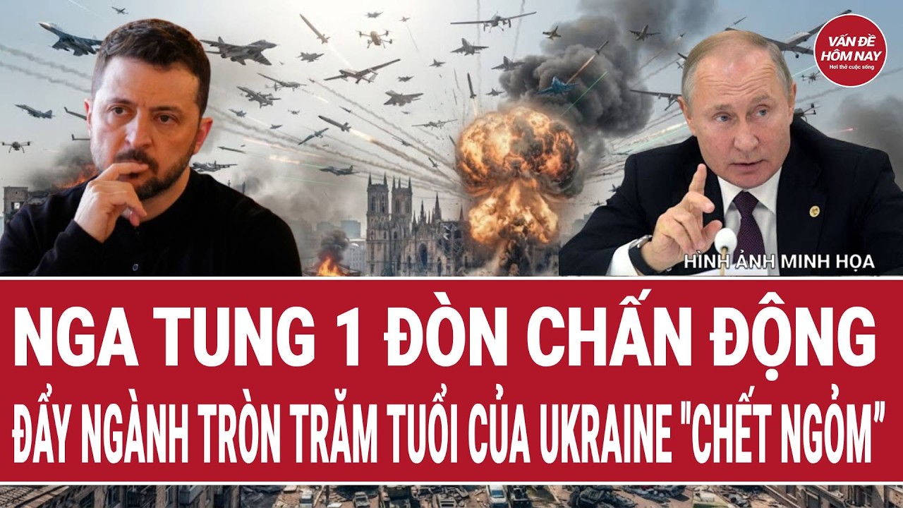 Bản tin 28/9: Nga tung 1 đòn chấn động, đẩy ngành tròn trăm tuổi của Ukraine “chết ngỏm”