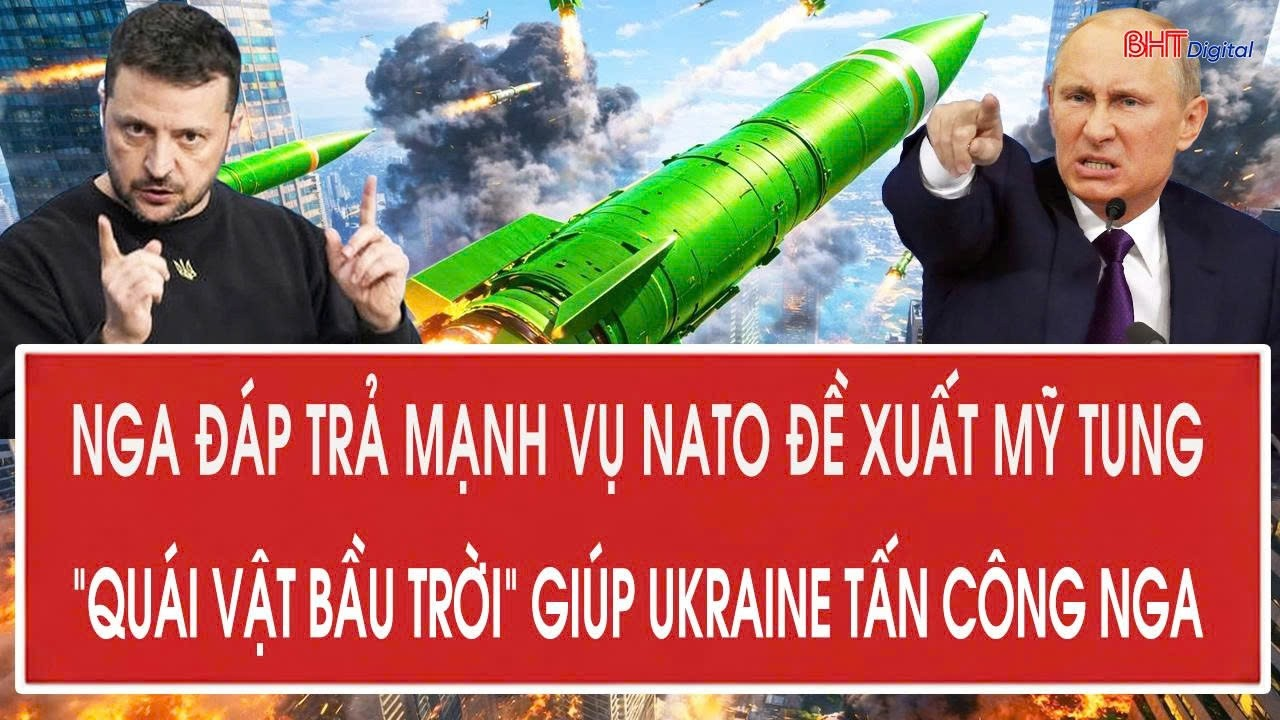 Nga đáp trả mạnh vụ NATO đề xuất Mỹ tung “quái vật bầu trời” giúp Ukraine tấn công Nga