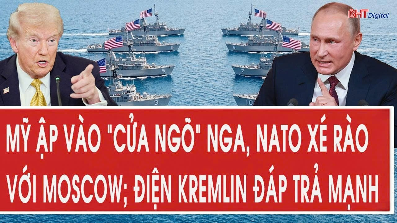 Tin tức thế giới sáng 30/9:Mỹ ập vào “cửa ngõ” Nga,NATO xé rào với Moscow;Điện Kremlin đáp trả mạnh