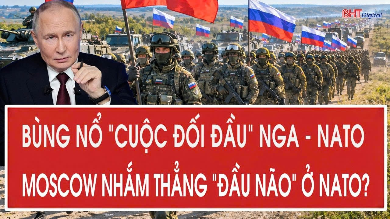 Tâm điểm quốc tế 1/10: Bùng nổ “cuộc đối đầu” Nga – NATO, Moscow nhắm thẳng “đầu não” ở NATO?