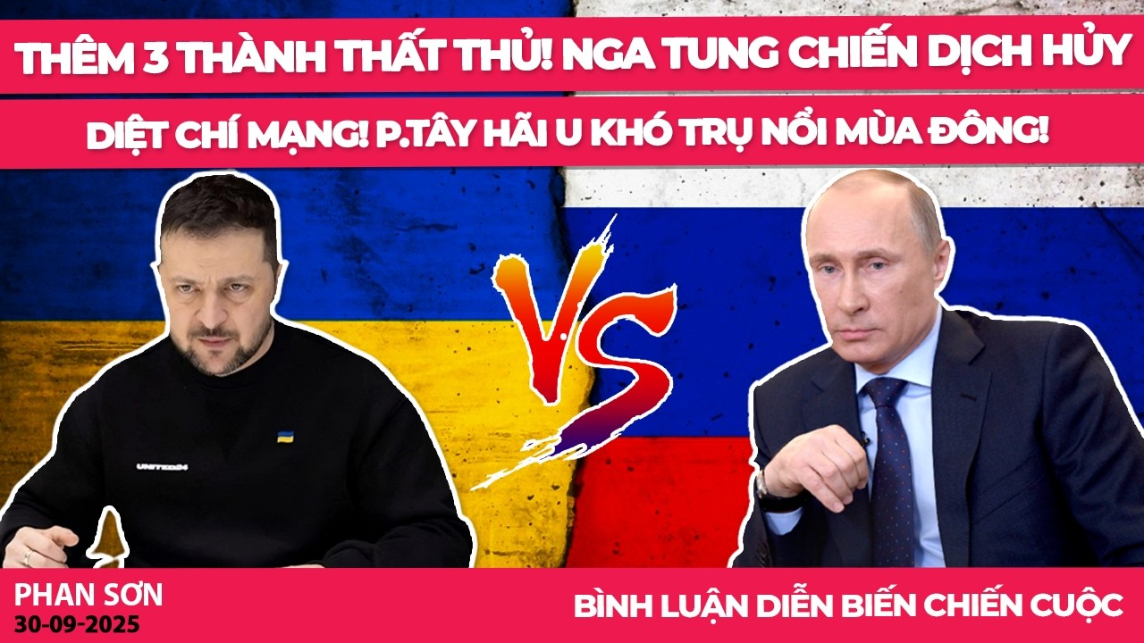 Thêm 3 thành thất thủ! Nga tung chiến dịch hủy diệt Chí Mạng! P.Tây hãi U khó trụ nổi mùa đông!